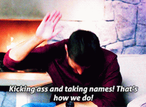 Gif quote: Kicking ass and taking names! That's how we do! 