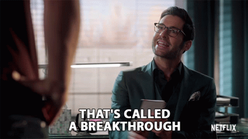 Gif quote: that's called a breakthrough. 