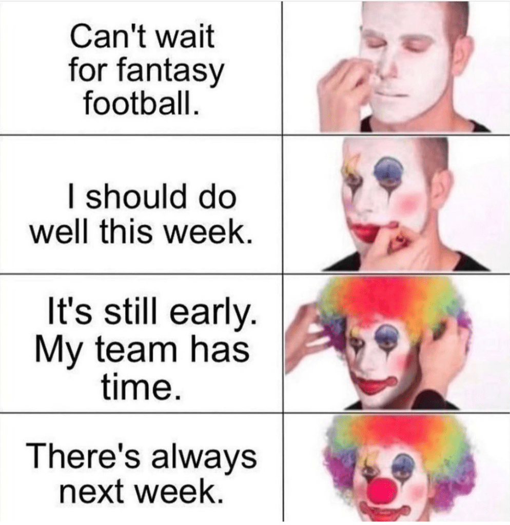 In Fantasy Football, sometimes you become a clown meme